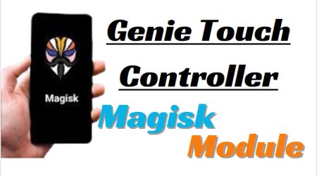 Genie Touch Controller Magisk Module New 2024